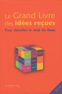 Le Grand Livre Des Idées Reçues - Pour Démêler Le Vrai Du Faux - Nouvelle Edition 2010 (2009) De Colle - Wörterbücher