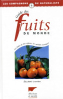 Guide Des Fruits Du Monde (1998) De Élizabeth Lemoine - Natualeza