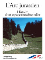 L'arc Jurassien Histoire D'un Espace Transfrontalier (0) De Jean-Claude Daumas - Geografia