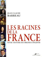 Les Racines De La France (0) De Jean Claude Barreau - History