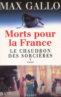 Morts Pour La France Tome I : Le Chaudron Des Sorcières (2016) De Max Gallo - Historic