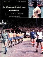 La Fabuleuse Histoire Du Football Tome I (1984) De Jacques Thibert - Non Classés