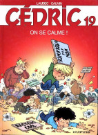 Cédric Tome XIX : On Se Calme ! (2004) De Cauvin - Sonstige & Ohne Zuordnung