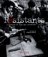 Les Résistants : L'histoire De Ceux Qui Refusèrent (2003) De Robert Belot - Guerra 1939-45