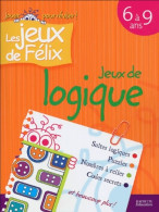 Jeux De Logique : Les Jeux De Félix (0) De Nancy Gagné - 6-12 Jahre