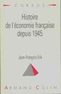 Histoire De L'économie Française Depuis 1945 (1994) De Jean-François Eck - Geschiedenis