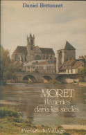 Moret : Flaneries Dans Les Siècles (1983) De Daniel Bretonnet - Geschiedenis