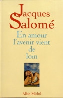 En Amour L'avenir Vient De Loin (1996) De Jacques Salomé - Andere & Zonder Classificatie
