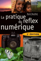 La Pratique Du Reflex Numérique (2007) De René Bouillot - Fotografía