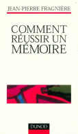 Comment Réussir Un Mémoire (2003) De Jean-Pierre Fragnière - Autres & Non Classés