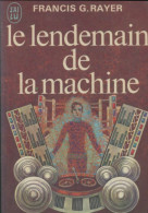 Le Lendemain De La Machine (1972) De Francis Georges Rayer - Andere & Zonder Classificatie