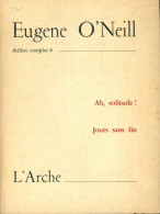 Théâtre Complet Tome VIII : Ah ! Solitude / Jours Sans Fin (1965) De Eugene O'neill - Other & Unclassified