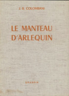 Le Manteau D'Arlequin (1972) De J.B Colombani - Autres & Non Classés