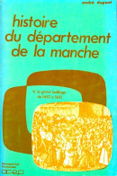 Histoire Du Département De La Manche Tome V : Le Grand Bailliage De 1450 à 1610 (1979) De André Dupont - Histoire