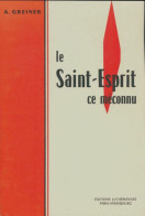 Le Saint-Esprit Ce Méconnu (1965) De A. Greiner - Godsdienst