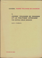 Cahiers Pierre Teilhard De Chardin Tome III : Pierre Teilhard De Chardin Et La Politique Africaine - Psicología/Filosofía