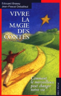 Vivre La Magie Des Contes : Comment Le Merveilleux Peut Changer Notre Vie (1998) De Jean-Pascal - Psychologie & Philosophie