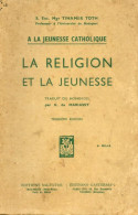 La Religion Et La Jeunesse (1941) De Mgr Tihamer Toth - Religion