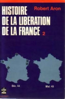 Histoire De La Libération De La France Tome II (1967) De Robert Aron - Guerra 1939-45