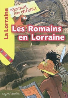 Les Romains En Lorraine (2010) De Collectif - Histoire