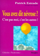 Vous Avez Dit Névrose ? C'est Pas Moi, C'est Les Autres ! (1999) De Patrick Estrade - Sonstige & Ohne Zuordnung
