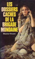 Les Dossiers Cachés De La Brigade Mondaine (1976) De Maurice Vincent - Autres & Non Classés