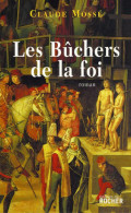 Les Bûchers De La Foi (2007) De Claude Mossé - Historisch