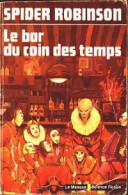 Le Bar Du Coin Des Temps (1980) De Spider Robinson - Sonstige & Ohne Zuordnung