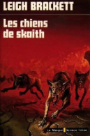 Les Chiens De Skaith (1977) De Leigh Douglas Brackett - Andere & Zonder Classificatie