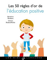 Les 50 Règles D'or De L'éducation Positive (2016) De Bénédicte Péribère - Gesundheit
