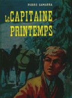 Le Capitaine Printemps (1963) De Pierre Gamarra - Autres & Non Classés