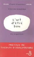 L'art D'être Bon (2008) De Stefan Einhorn - Andere & Zonder Classificatie