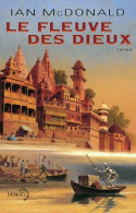 Le Fleuve Des Dieux (2010) De Ian McDonald - Sonstige & Ohne Zuordnung