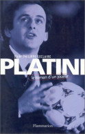 Platini. Le Roman D'un Joueur (1998) De Jean-Philippe Leclaire - Sport