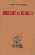 Robert Le Diable (1945) De Thierry Sandre - Autres & Non Classés