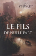 Le Fils De Nulle Part (2009) De Sean Stewart - Sonstige & Ohne Zuordnung