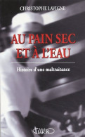 Au Pain Sec Et à L'eau (2005) De Christophe Lavigne - Altri & Non Classificati