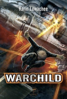 Warchild (2009) De Karin Lowachee - Andere & Zonder Classificatie