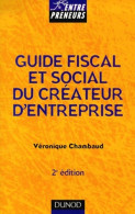 Guide Fiscal Et Social Du Créateur D'entreprise (2001) De Véronique Chambaud - Derecho