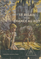 Les Chroniques Du Pays Perdu Tome I : Le Relais De La Chance Au Roy (1959) De Jean-Louis Foncine - Autres & Non Classés