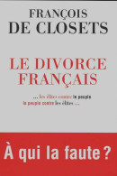 Le Divorce Français... Les élites Contre Le Peuple Le Peuple Contre Les élites (2008) De François De Closet - Wissenschaft