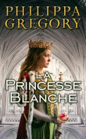 La Princesse Blanche (2015) De Philippa Gregory - Autres & Non Classés