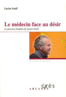 Le Médecin Face Au Désir : Le Parcours Freudien De Lucien Israël (2006) De Lucien Israel - Psychology/Philosophy