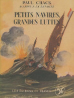 Petits Navires, Grande Luttes () De Paul Chack - Autres & Non Classés