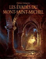 Les évadés Du Mont-Saint-Michel (2008) De Fabian Grégoire - Sonstige & Ohne Zuordnung