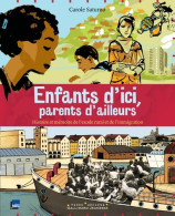 Enfants D'ici, Parents D'ailleurs. Histoire Et Mémoire De L'exode Rural Et De L'immigration (2008) D - Autres & Non Classés