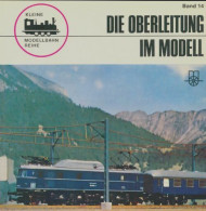 Die Oberleitung Im Modell (1974) De Hans-Joachim Spieth - Modelbouw