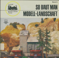 So Baut Man Modell- Landschaft (1971) De Gernot Balcke - Modelbouw