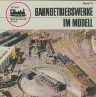 Bahnbetriebswerke Im Modell (1977) De Hans-Jozchim Spieth - Modellbau