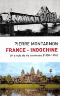 France-Indochine : UN Siècle DE VIE COMMUNE (2004) De Pierre Montagnon - History